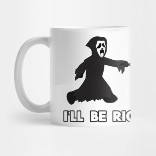 I'll be right back Mug